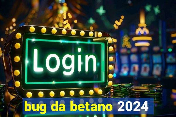 bug da betano 2024